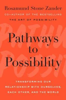 Hardcover Pathways to Possibility: Transforming Our Relationship with Ourselves, Each Other, and the World Book