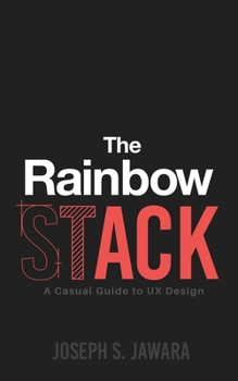 Paperback The Rainbow Stack: A Casual Guide to UX Design Book