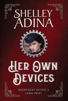 Her Own Devices (Large Print) : A Steampunk Adventure Novel