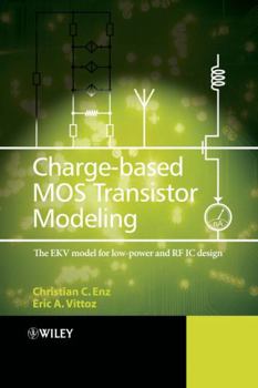 Hardcover Charge-Based Mos Transistor Modeling: The Ekv Model for Low-Power and RF IC Design Book