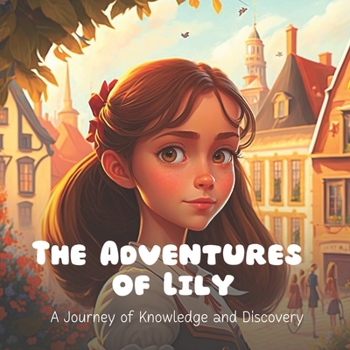 Paperback The Adventures of Lily: A Journey of Knowledge and Discovery [Large Print] Book