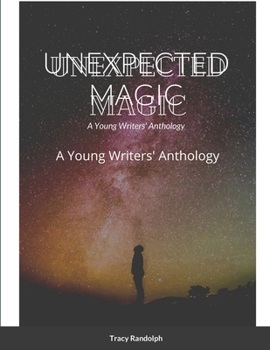 Paperback Unexpected Magic: A Young Writers' Anthology Book