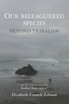 Paperback Our Beleaguered Species: Beyond Tribalism Book