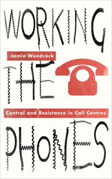 Paperback Working the Phones: Control and Resistance in Call Centers Book