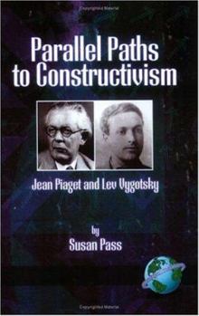 Paperback Parallel Paths to Constructivism: Jean Piaget and Lev Vygotsky (PB) Book