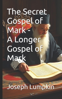 Paperback The Secret Gospel of Mark - A Longer Gospel of Mark Book