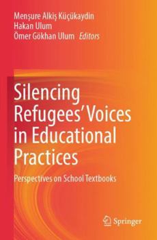 Silencing Refugees’ Voices in Educational Practices: Perspectives on School Textbooks