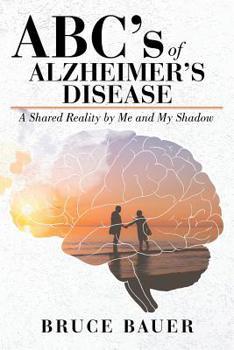 Paperback ABC's of Alzheimers Disease: A Shared Reality by Me and My Shadow Book