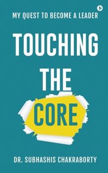 Paperback Touching the Core: My quest to become a leader Book