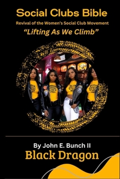 Social Clubs Bible: Revival of the Women's Social Clubs Movement Lifting As We Climb (Motorcycle Clubs Bible - How to Run Your MC)