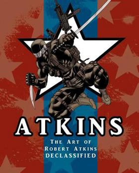 Paperback The Art Of Robert Atkins: Declassified Book