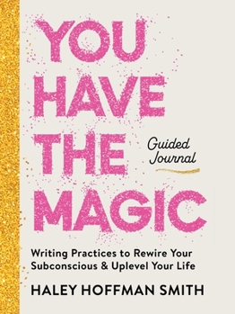 Misc. You Have the Magic Guided Journal: Writing Practices to Rewire Your Subconscious & Uplevel Your Life Book