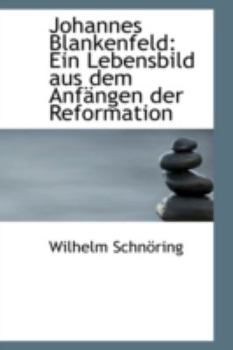 Paperback Johannes Blankenfeld: Ein Lebensbild Aus Dem Anf?ngen Der Reformation Book