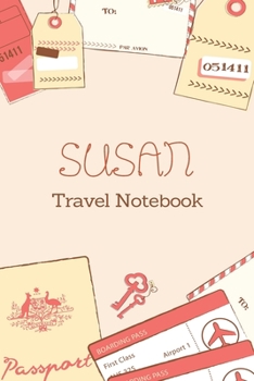 Paperback Susan TRAVEL NOTEBOOK: Tickets, passport Beautiful Travel Planner / Notebook personalized for Susan in Soft Pink Color and beautiful design f Book