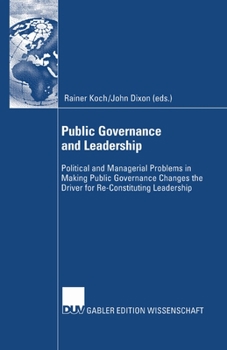 Paperback Public Governance and Leadership: Political and Managerial Problems in Making Public Governance Changes the Driver for Re-Constituting Leadership Book