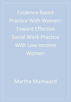 Paperback Evidence-Based Practice With Women: Toward Effective Social Work Practice With Low-Income Women Book