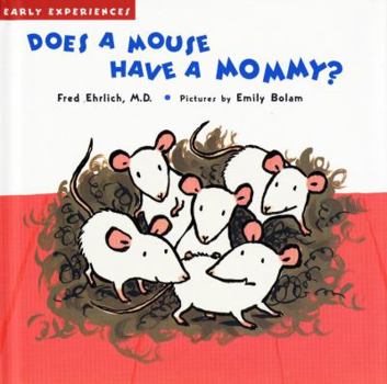 Hardcover Does a Mouse Have a Mommy?: Early Experiences Book