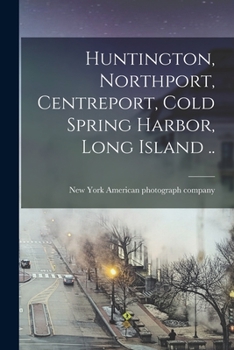 Paperback Huntington, Northport, Centreport, Cold Spring Harbor, Long Island .. Book