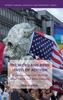 Hardcover The Micro and Meso Levels of Activism: A Comparative Case Study of Attac France and Germany Book