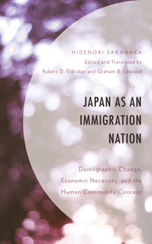 Hardcover Japan as an Immigration Nation: Demographic Change, Economic Necessity, and the Human Community Concept Book