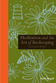 Hardcover Meditation and the Art of Beekeeping: The Way to Bee Book