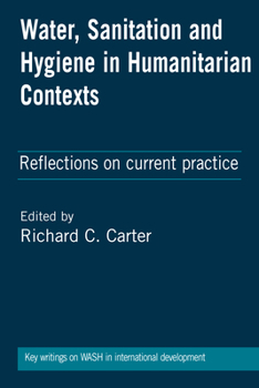 Hardcover Water, Sanitation and Hygiene in Humanitarian Contexts: Reflections on Current Practice Book