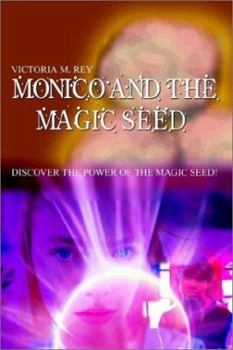Paperback Monico and the Magic Seed: Discover the Power of the Magic Seed Book