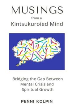 Paperback Musings from a Kintsukouried Mind: Briding the Gap Between Book