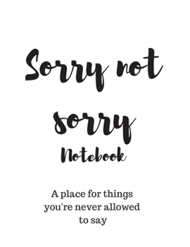 Paperback Sorry not sorry notebook Book