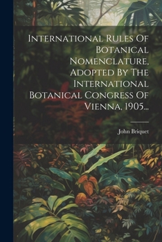 Paperback International Rules Of Botanical Nomenclature, Adopted By The International Botanical Congress Of Vienna, 1905... [French] Book