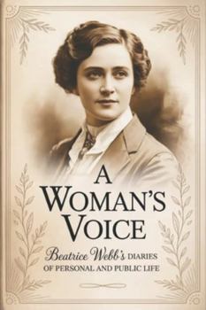 Paperback A Woman's Voice: Beatrice Webb's Diaries of Personal and Public Life Book