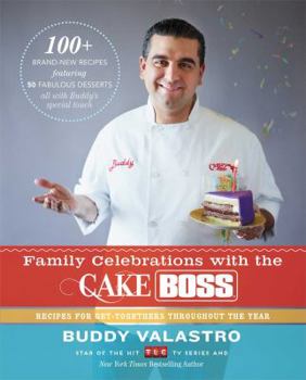 Hardcover Family Celebrations with the Cake Boss: Recipes for Get-Togethers Throughout the Year Book