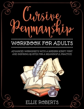 Paperback Cursive Penmanship Workbook for Adults: Advanced Worksheets with a Modern Script Font and Inspiring Quotes for a Meaningful Practice Book