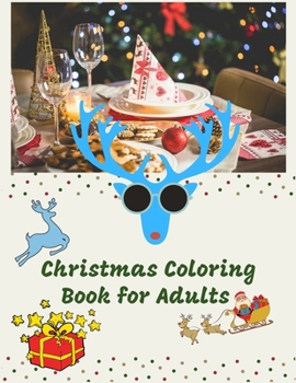 Christmas Coloring Book for Adults: Best Christmas Coloring Book for Kids Fun Children's Christmas Gift or Present for Toddlers & Kids 50 Beautiful Pages to Color with Santa Claus, Reindeer, Snowmen &
