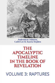 Paperback The Apocalyptic Timeline in the Book of Revelation: Volume 3: Raptures Book