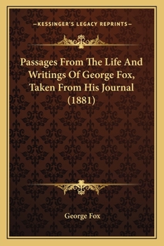 Paperback Passages From The Life And Writings Of George Fox, Taken From His Journal (1881) Book