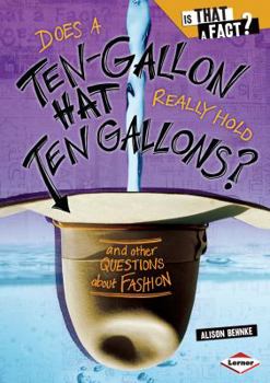 Library Binding Does a Ten-Gallon Hat Really Hold Ten Gallons?: And Other Questions about Fashion Book