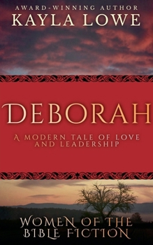 Deborah: A Modern Tale of Love and Leadership (Women of the Bible Fiction)