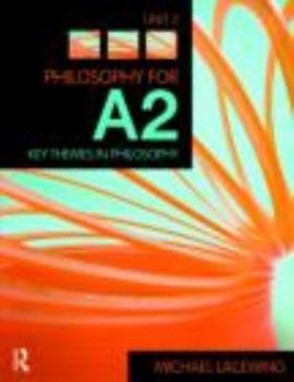 Paperback Philosophy for A2: Unit 3: Key Themes in Philosophy, 2008 Aqa Syllabus Book