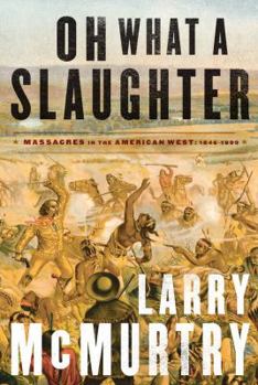 Hardcover Oh What a Slaughter: Massacres in the American West 1846-1890 Book