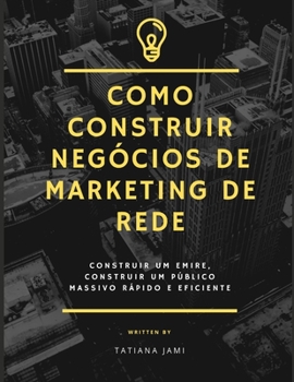 Paperback Como construir negócios de marketing de rede: construir um emire, construir um público massivo rápido e eficiente [Portuguese] Book