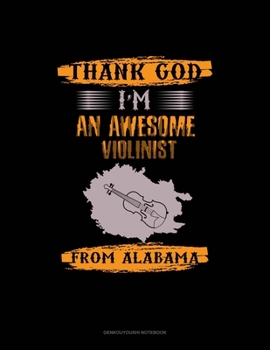 Paperback Thank God I'm An Awesome Violinist From Alabama: Genkouyoushi Notebook Book