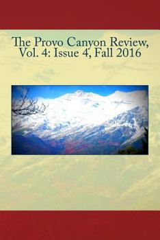 Paperback The Provo Canyon Review, Vol. 4: Issue 4, Fall 2016 Book
