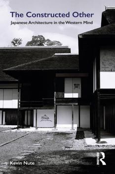 Paperback The Constructed Other: Japanese Architecture in the Western Mind Book