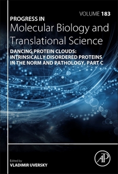 Hardcover Dancing Protein Clouds: Intrinsically Disordered Proteins in the Norm and Pathology, Part C: Volume 183 Book