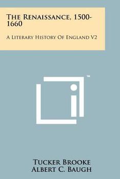Paperback The Renaissance, 1500-1660: A Literary History Of England V2 Book