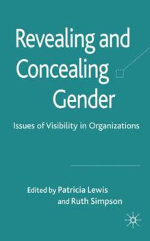 Hardcover Revealing and Concealing Gender: Issues of Visibility in Organizations Book