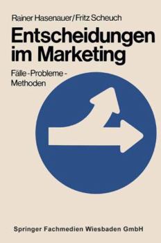 Paperback Entscheidungen Im Marketing: Fälle -- Probleme -- Methoden [German] Book