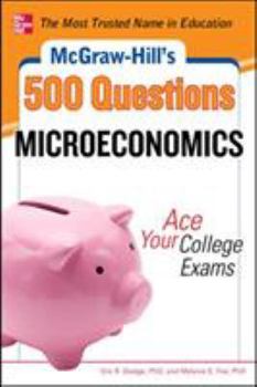 Paperback McGraw-Hill's 500 Microeconomics Questions: Ace Your College Exams: 3 Reading Tests + 3 Writing Tests + 3 Mathematics Tests Book
