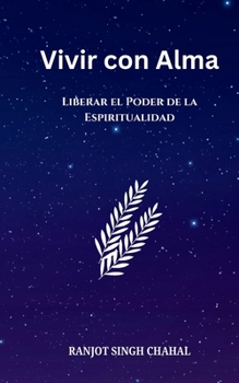 Paperback Vivir con Alma: Liberar el Poder de la Espiritualidad [Spanish] Book